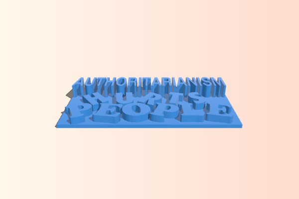 Authoritarianism Hurts People | 3d print model