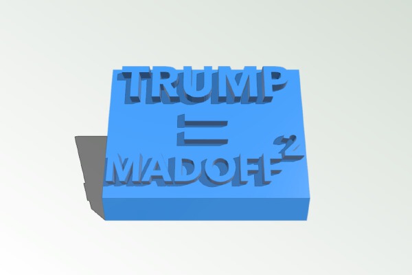 Trump=Madoff(2) | 3d print model